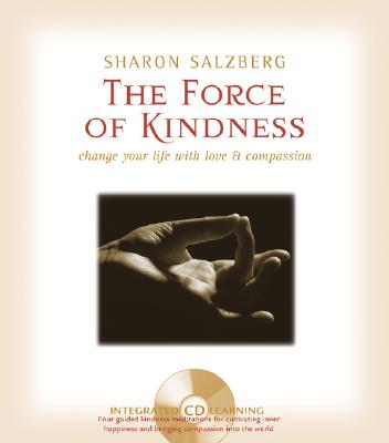 Force of Kindness: Change Your Life with Love & Compassion [With Audio CD]
