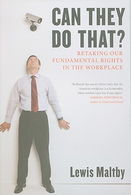 Can They Do That: Retaking Our Fundamental Rights in the Workplace