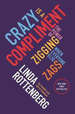 Image for Crazy Is a Compliment: The Power of Zigging When Everyone Else Zags