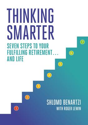 Thinking Smarter: Seven Steps to Your Fulfilling Retirement.and Life