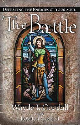 The Battle: Defeating the Enemies of Your Soul