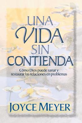 Una vida sin conflictos: Cmo establecer relaciones saludables de por vida / Conflict Free Living: How to Build Healthy Relationships for Life (Spanish Edition)