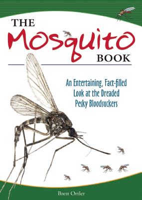 Mosquito Book: An Entertaining, Fact-Filled Look at the Dreaded Pesky Bloodsuckers