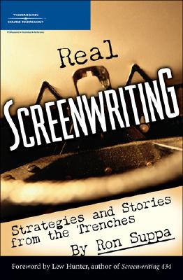 Real Screenwriting: Strategies and Stories from the Trenches