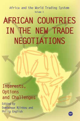 African Countries in the New Trade Negotiations: Interests, Options and Challenges