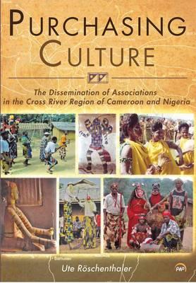 Purchasing Culture: The Dissemination of Associations in the Cross River Region of Cameroon and Nigeria