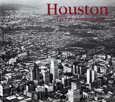 Houston Then and Now (Then & Now)