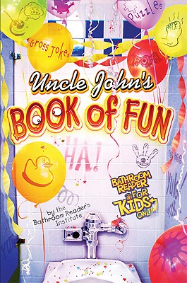 Uncle John's Book of Fun Bathroom Reader for Kids Only! (Uncle John's Bathroom Reader for Kids Only!)