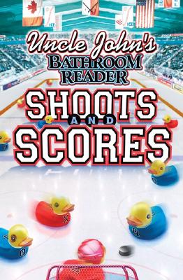 Image for Uncle John's Bathroom Reader Shoots and Scores (Uncle John's Series) Uncle John's Bathroom Reader Shoots and Scores (Uncle John's Series)