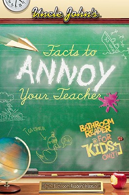 Facts To Annoy Your Teacher (Bathroom Reader For Kids)
