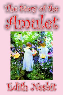The Story of the Amulet by Edith Nesbit, Fiction, Classics Image for The Story of the Amulet by Edith Nesbit, Fiction, Classics