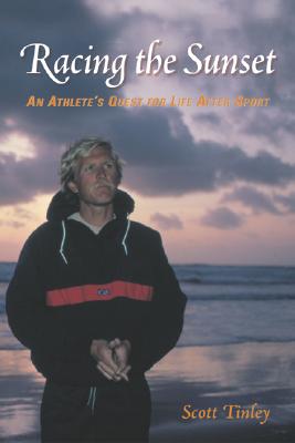 Image for Racing the Sunset: An Athlete's Quest for Life After Sport Racing the Sunset: An Athlete's Quest for Life After Sport