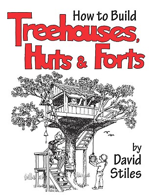 How to Build Treehouses, Huts & Forts