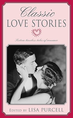Image for Classic Love Stories: Sixteen Timeless Tales of Romance Classic Love Stories: Sixteen Timeless Tales of Romance