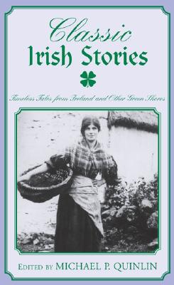 Image for Classic Irish Stories: Timeless Tales from Ireland and Other Green Shores