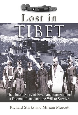Lost in Tibet: The Untold Story of Five American Airmen, a Doomed Plane, and The Will to Survive