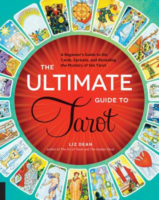 Image for The Ultimate Guide to Tarot: A Beginner's Guide to the Cards, Spreads, and Revealing the Mystery of the Tarot