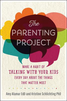 The Parenting Project: Build Extraordinary Relationships With Your Kids Through Daily Conversation