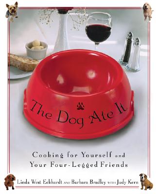 Dog Ate It: Cooking for Yourself and Your Four-Legged Friends