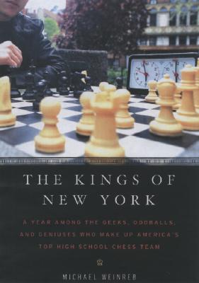 The Kings of New York: A Year Among the Geeks, Oddballs, and Genuises Who Make Up America's Top HighSchool Chess Team