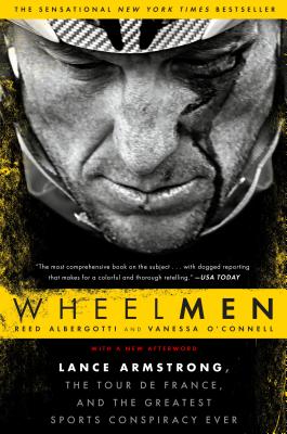 Image for Wheelmen: Lance Armstrong, the Tour de France, and the Greatest Sports Conspiracy Ever Wheelmen: Lance Armstrong, the Tour de France, and the Greatest Sports Conspiracy Ever