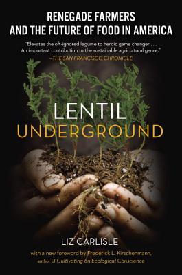 Image for Lentil Underground: Renegade Farmers and the Future of Food in America