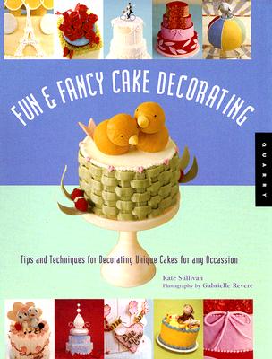 Image for Fun & Fancy Cake Decorating: Tips And Techniques for Decorating Unique Cakes for Any Occasion