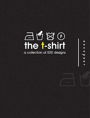 The T-Shirt: A Collection of 500 Designs