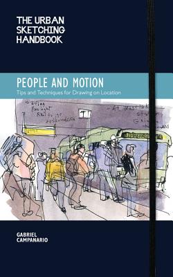 Image for The Urban Sketching Handbook: People and Motion: Tips and Techniques for Drawing on Location (Urban Sketching Handbooks)