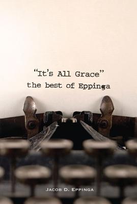 Image for IT'S ALL GRACE THE BEST OF EPPINGA