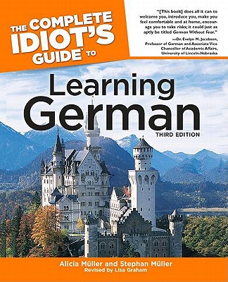 The Complete Idiot's Guide to Learning German, Third Edition