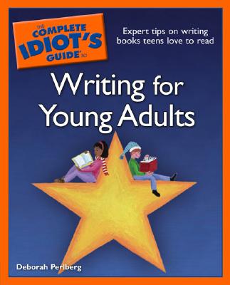 Image for The Complete Idiot's Guide to Writing for Young Adults The Complete Idiot's Guide to Writing for Young Adults