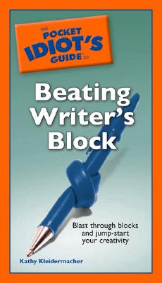 Image for The Pocket Idiot's Guide to Beating Writer's Block The Pocket Idiot's Guide to Beating Writer's Block