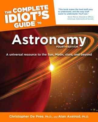COMPLETE IDIOT'S GUIDE TO ASTRONOMY; FOURTH EDITION