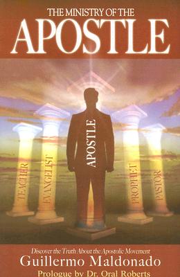 The Ministry of the Apostle: Discover the Truth About Apostolic Ministry