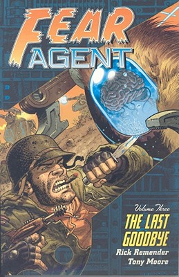 Fear Agent, Vol. 3: The Last Goodbye