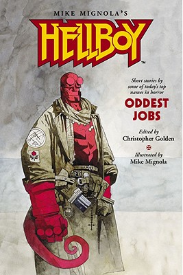 Hellboy: Oddest Jobs - Short Stories By Some Of Today's Top Names.