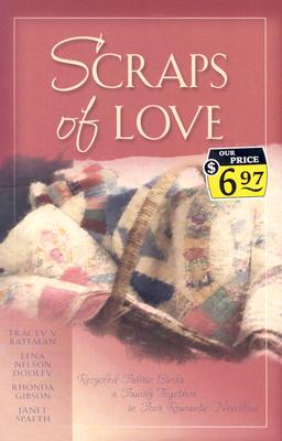 Scraps of Love: Marry for Love/Mother's Old Quilt/The Coat/Love of a Lifetime (Inspirational Romance Collection)