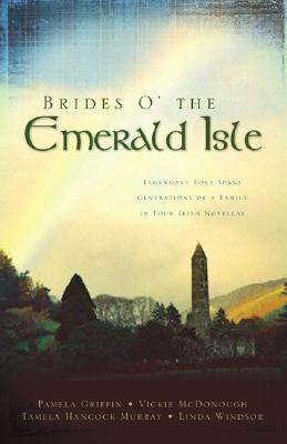 Image for Brides O' the Emerald Isle: Of Legends and Love/A Legend of Peace/A Legend of Mercy/A Legend of Light (Heartsong Novella Collection)