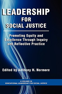 Leadership for Social Justice: Promoting Equity and Excellence Through Inquiry and Reflective Practice (Educational Leadership for Social Justice)