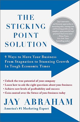Image for The Sticking Point Solution: 9 Ways to Move Your Business from Stagnation to Stunning Growth InTough Economic Times