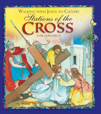 Image for Walking with Jesus to Calvary: Stations of the Cross for Children Walking with Jesus to Calvary: Stations of the Cross for Children