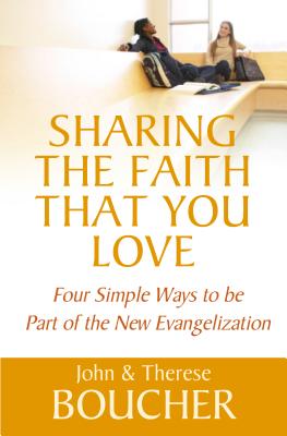 Image for Sharing the Faith That You Love: Four Simple Ways to Be Part of the New Evangelization