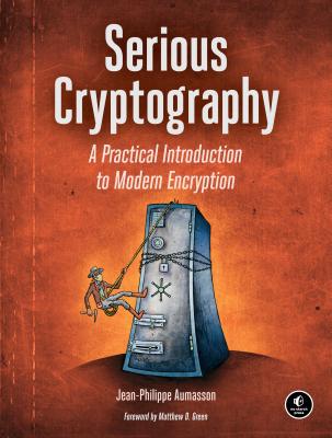 Image for Serious Cryptography: A Practical Introduction to Modern Encryption Serious Cryptography: A Practical Introduction to Modern Encryption