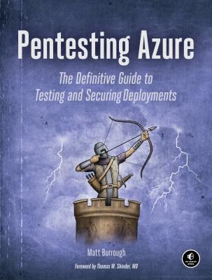 Image for Pentesting Azure Applications: The Definitive Guide to Testing and Securing Deployments Pentesting Azure Applications: The Definitive Guide to Testing and Securing Deployments