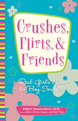Image for Crushes, Flirts, And Friends: A Real Girl's Guide to Boy Smarts
