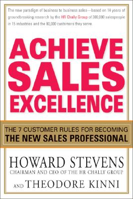 Achieve Sales Excellence: The 7 Customer Rules for Becoming the New Sales Professional