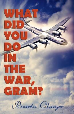 Image for What Did You Do in the War, Gram What Did You Do in the War, Gram