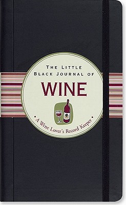 Image for The Little Black Journal of Wine: A Wine Lover's Record Keeper (Little Black Books) (Guided Journal Series)