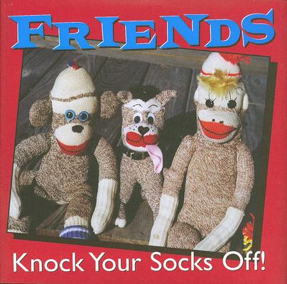 Friends Knock Your Socks Off (Keepsake) (Keepsakes)